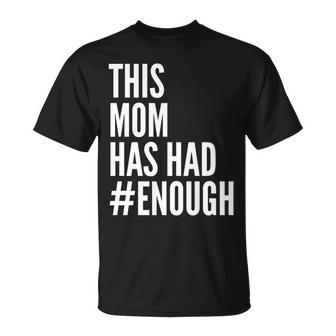 This Mom Has Had Enough Unisex T-Shirt - Monsterry AU