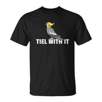 Tiel With It Cockatiel Bird Gift Cockatoo Parrot Men Women T-shirt Graphic Print Casual Unisex Tee - Thegiftio UK