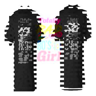 Totally Rad 80S Girl Born In 1980S 80S Theme Party T-shirt - Thegiftio