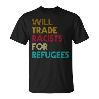 Trade Racists For Refugees Funny Political Tshirt Unisex T-Shirt - Monsterry DE