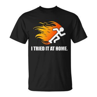 I Tried It At Home T-Shirt T-Shirt - Thegiftio UK