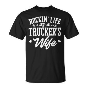 Trucker Truck Driver Wife Rockin’ Life As A Trucker’S Wife Unisex T-Shirt - Seseable