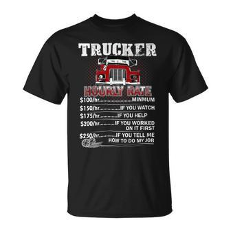 Trucker Trucker Hourly Rate On Back Once A Trucker Always A Trucke Unisex T-Shirt - Seseable