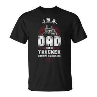 Trucker Trucker Truck Driver Dad Father Vintage Im A Dad And A Unisex T-Shirt - Seseable