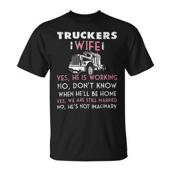 Trucker Trucker Wife Shirt Not Imaginary Truckers Wife T Shirts Unisex T-Shirt - Seseable