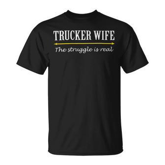 Trucker Trucker Wife Shirts Struggle Is Real Shirt Unisex T-Shirt - Seseable