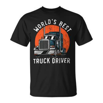 Trucker Worlds Best Truck Driver Trailer Truck Trucker Vehicle Unisex T-Shirt - Seseable