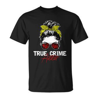 True Crime Addict Unisex T-Shirt - Monsterry DE