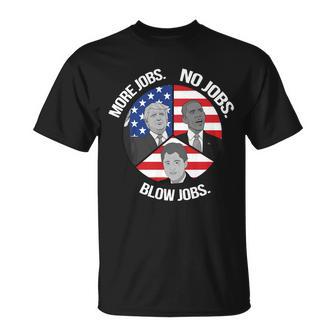 Trump More Jobs Obama No Jobs Clinton Blow Jobs Unisex T-Shirt - Monsterry DE