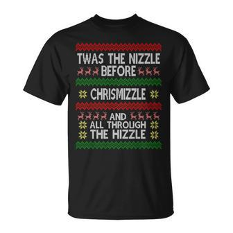 Twas The Nizzle Before Chrismizzle Ugly Christmas Tshirt Unisex T-Shirt - Monsterry AU