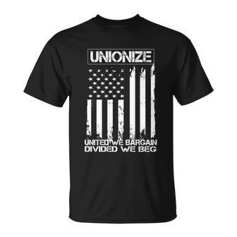 Unionize United We Bargain Divided We Beg Usa Union Pride Great Gift Unisex T-Shirt - Monsterry UK