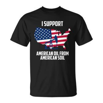 United States Support American Oil From American Soil Tshirt Unisex T-Shirt - Monsterry