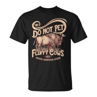 Vintage Do Not Pet The Fluffy Cows Unisex T-Shirt - Monsterry