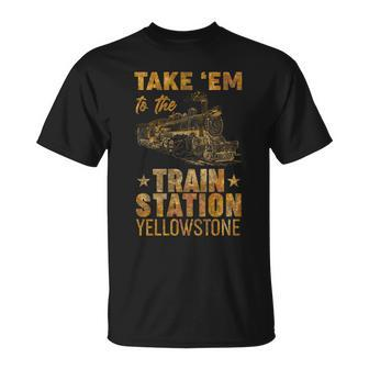 Vintage Take Em To The Train Station Tshirt Unisex T-Shirt - Monsterry