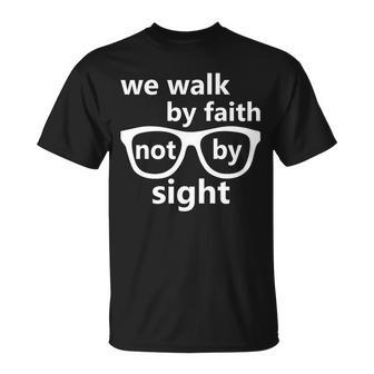 Walk By Faith Not By Sight Christian Tshirt Unisex T-Shirt - Monsterry CA