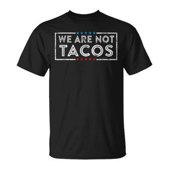We Are Not Tacos Funny Jill Biden Unisex T-Shirt - Seseable