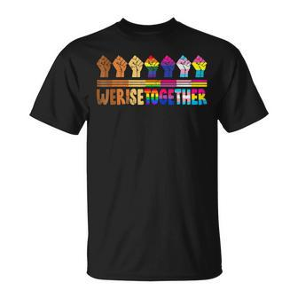 We Rise Together Lgbt-Q Pride Social Justice Equality Ally Unisex T-Shirt - Seseable