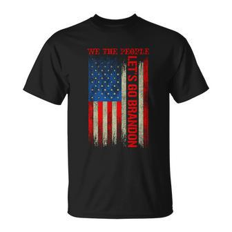 We The People Lets Go Brandon Patriotic Unisex T-Shirt - Monsterry CA