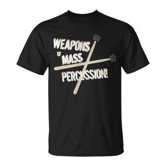 Weapons Of Mass Percussion Funny Drum Drummer Music Band Tshirt Unisex T-Shirt - Monsterry