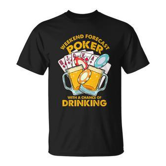 Weekend Forecast Poker With A Chance Of Drinking Unisex T-Shirt - Monsterry