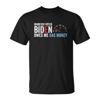 Whoever Voted Biden Owes Me Gas Money Tshirt V2 Unisex T-Shirt - Monsterry DE
