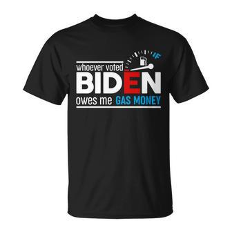 Whoever Voted Biden Owes Me Gas Money V3 Unisex T-Shirt - Monsterry