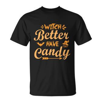 Witch Better Have Candy Halloween Quote Unisex T-Shirt - Monsterry AU