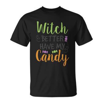 Witch Better Have My Candy Halloween Quote V2 Unisex T-Shirt - Monsterry AU