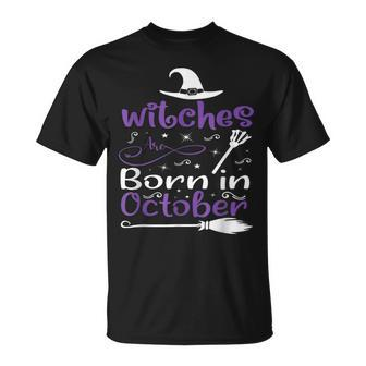 Witches Are Born In October Birthday Halloween Womens Witch Unisex T-Shirt - Seseable