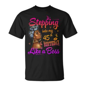 Women Stepping Into My 45Th Birthday Like A Boss A Present Unisex T-Shirt - Seseable