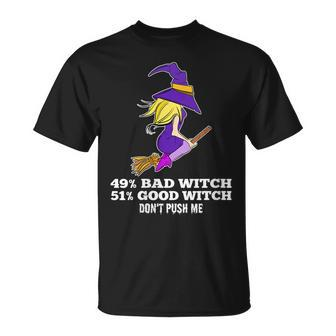 Womens 49 Bad Witch 51 Good Witch Dont Push Me Halloween Witch Unisex T-Shirt - Seseable
