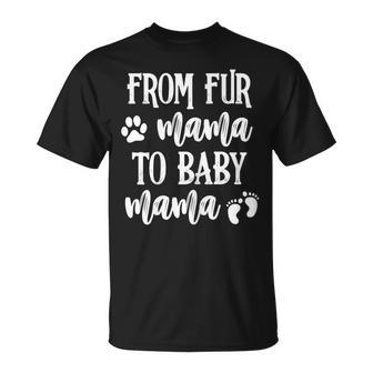 Womens From Fur Mama To Baby Mama Pregnant Dog Lover New Mom Mother V2 Unisex T-Shirt - Seseable