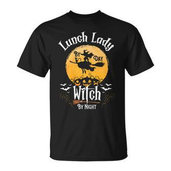 Womens Funny Witch Life Halloween Lunch Lady By Day Witch By Night Unisex T-Shirt - Seseable