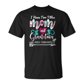 Womens I Have Two Titles Mom And Grandma Floral Heart Mothers Day Men Women T-shirt Graphic Print Casual Unisex Tee - Thegiftio UK
