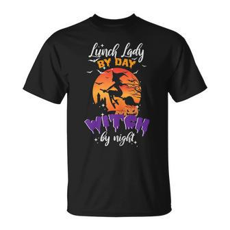 Womens Lunch Lady By Day Witch By Night Halloween Cafeteria Worker Unisex T-Shirt - Seseable