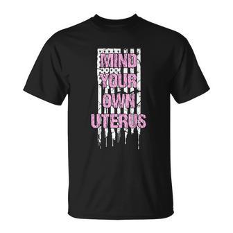 Womens Rights Mind Your Own Uterus Pro Choice Feminist Gift Unisex T-Shirt - Monsterry CA