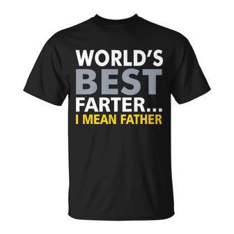 Worlds Best Farter I Mean Father Tshirt Unisex T-Shirt - Monsterry