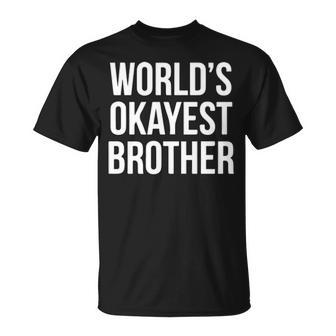 Worlds Okayest Brother V2 Unisex T-Shirt - Seseable