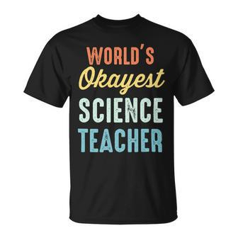 Worlds Okayest Science Teacher Physics Funny Unisex T-Shirt - Seseable