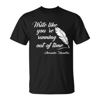 Write Like Youre Running Out Of Time Alexander Hamilton Quote T-shirt - Thegiftio UK