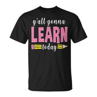 Yall Gonna Learn Today Teacher Back To School T-shirt - Thegiftio UK