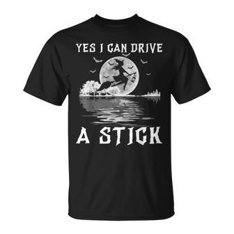 Yes I Can Drive A Stick Halloween Witch Riding Broomstick Unisex T-Shirt - Seseable