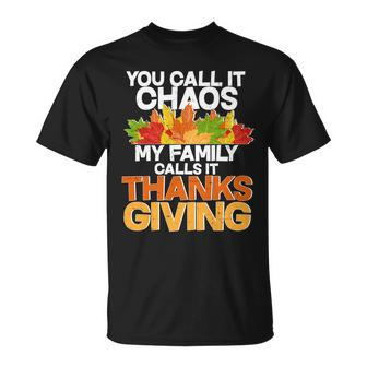 You Call It Chaos My Family Calls It Funny Thanksgiving Unisex T-Shirt - Monsterry