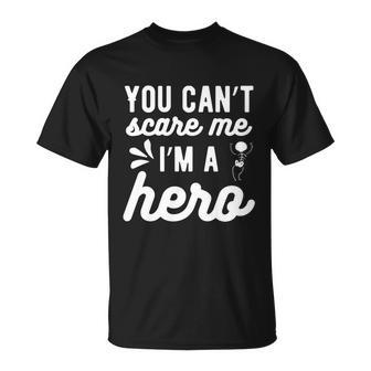 You Cant Scare Me Im A Hero Halloween Quote Unisex T-Shirt - Monsterry CA