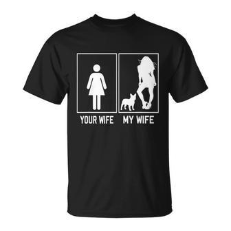 Your Wife My Wife French Bulldog Funny Frenchie For Husband Unisex T-Shirt - Monsterry