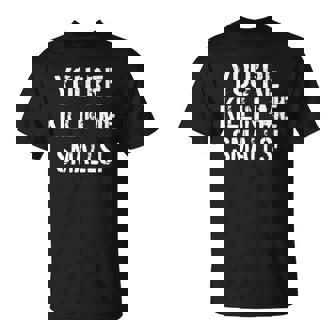 Youre Killin Me Smalls V2 T-shirt - Thegiftio UK