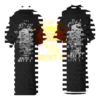 If Youve Got It Haunt It Pumpkin T-Shirt - Thegiftio UK