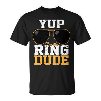 Yup Im The Ring Dude Unisex T-Shirt - Monsterry