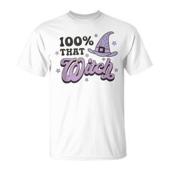 100 That Witch Witchy Woman Witch Vibes Funny Halloween Unisex T-Shirt - Seseable
