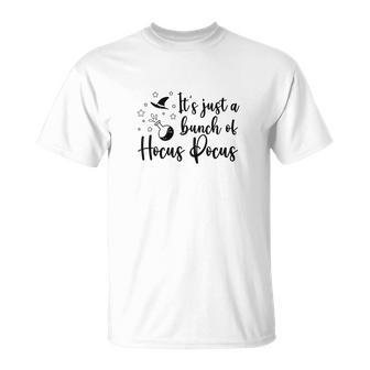 Black White Witch Its Just A Bunch Of Hocus Pocus Halloween Unisex T-Shirt - Seseable
